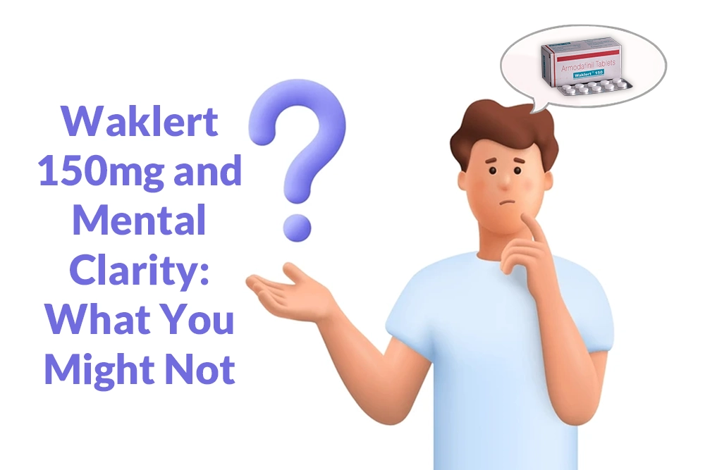 Waklert 150mg and Mental Clarity: What You Might Not Know