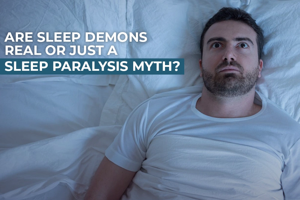 Are Sleep Demons Real or Just a Sleep Paralysis Myth?
