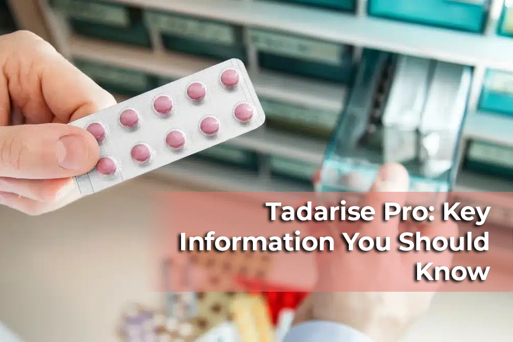 Tadarise Pro: Key Information You Should Know