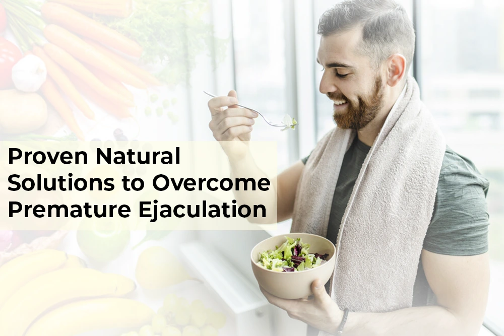 Proven Natural Solutions to Overcome Premature Ejaculation
