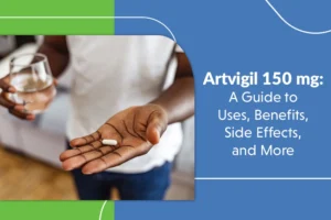 Person holding Artvigil 150 mg pill with water, representing usage and benefits