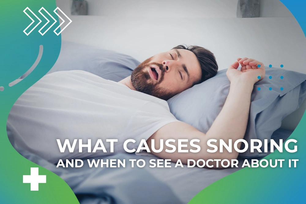 What Causes Snoring And When to See a Doctor About It