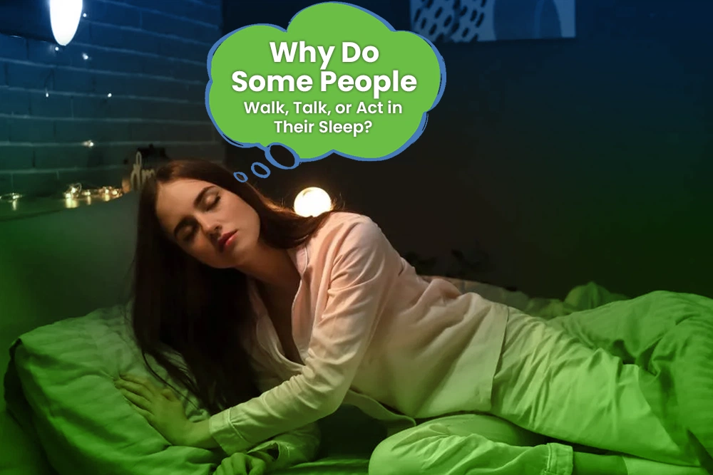 Why Do Some People Walk, Talk, or Act in Their Sleep?