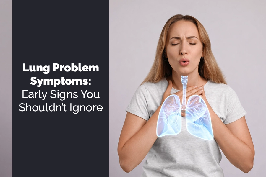 Lung Problem Symptoms Early Signs