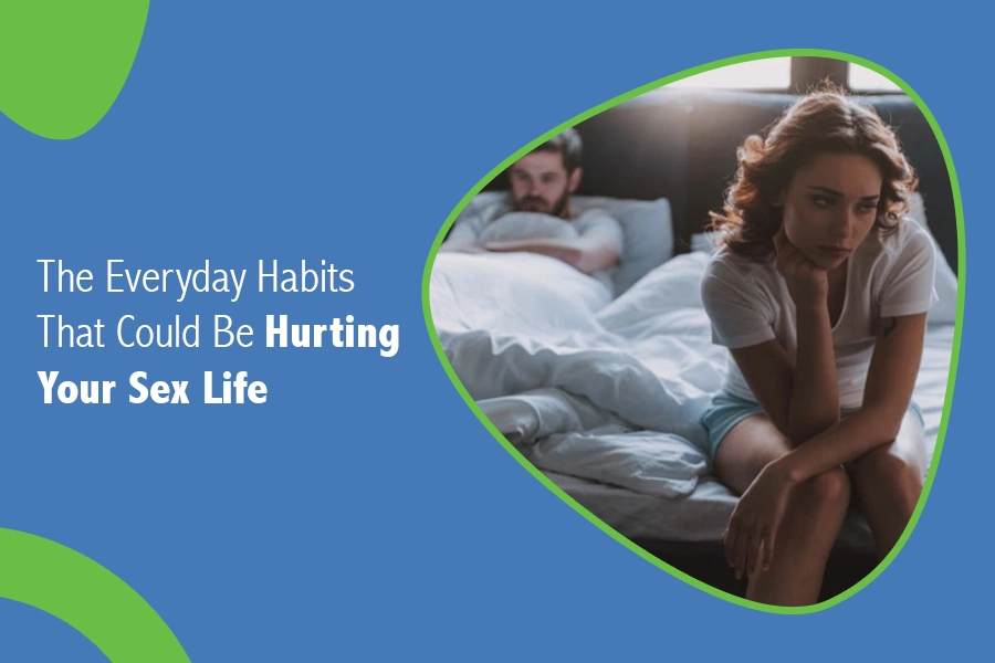 The Everyday Habits That Could Be Hurting Your Sex Life