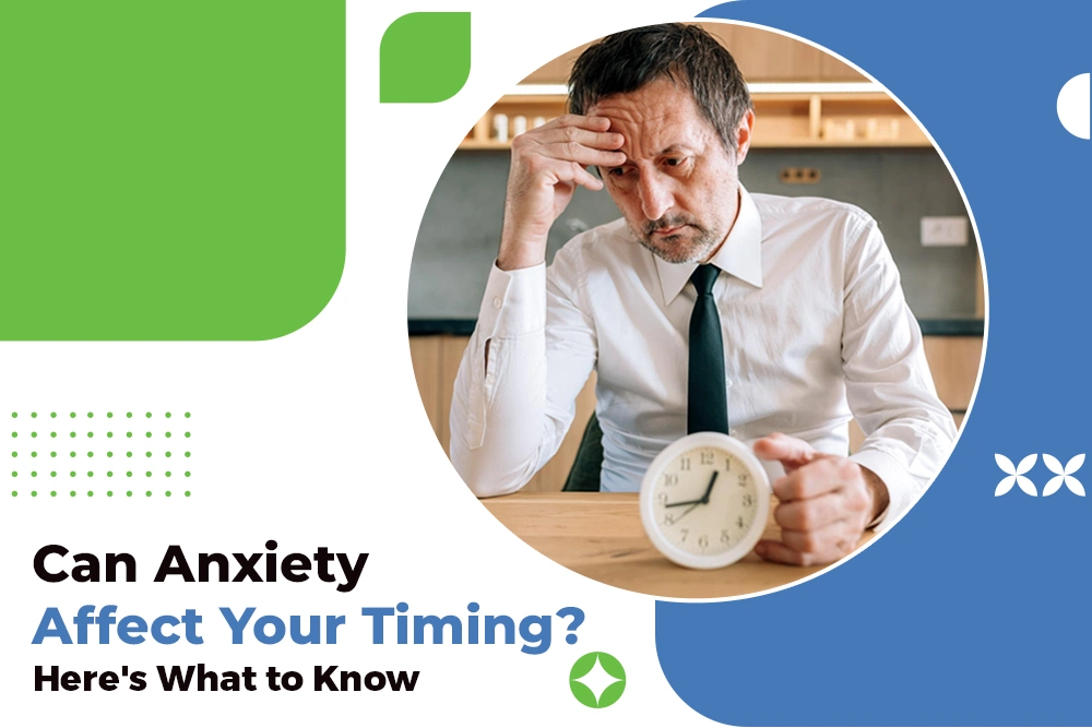 Can Anxiety Affect Your Timing? Here's What to Know 4 Can Anxiety Affect Your Timing? Here’s What to Know