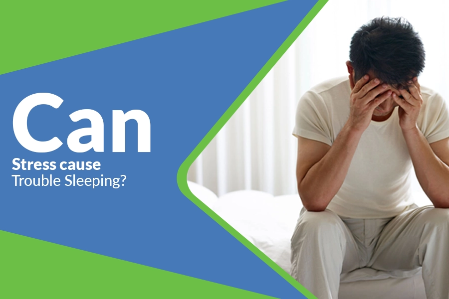 Can Stress Cause Trouble Sleeping?