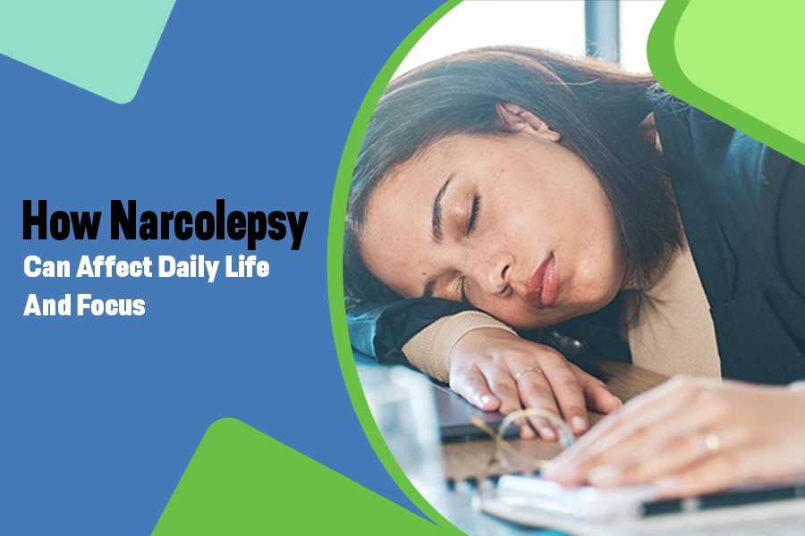 How Narcolepsy Can Affect Daily Life And Focus