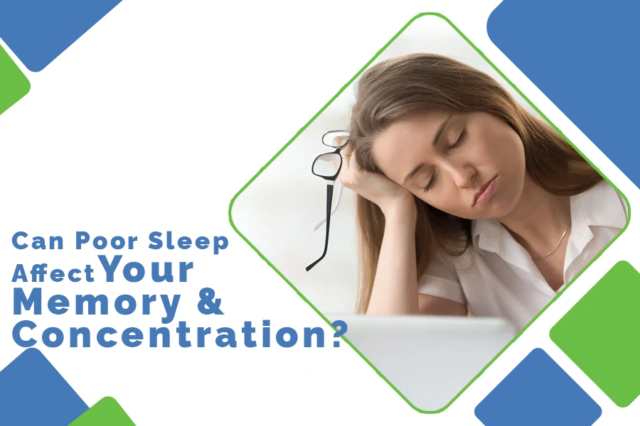 Can Poor Sleep Affect Your Memory and Concentration? 2 Can Poor Sleep Affect Your Memory and Concentration?