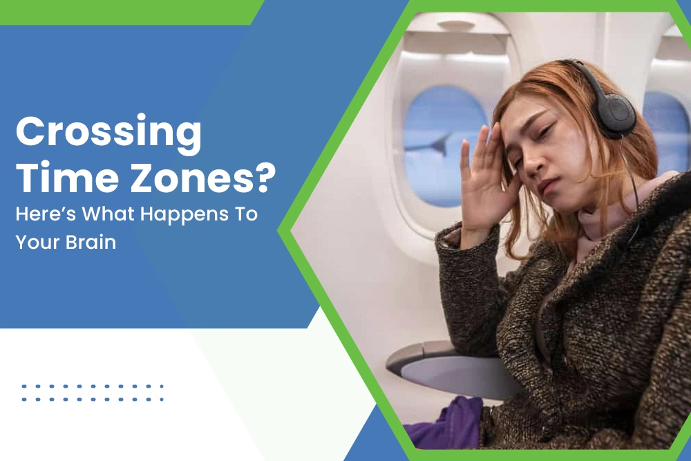 Crossing Time Zones? Here’s What Happens to Your Brain