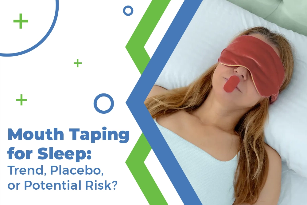 Mouth Taping for Sleep: Trend, Placebo, or Potential Risk?