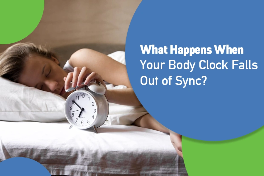 What Happens When Your Body Clock Falls Out of Sync?