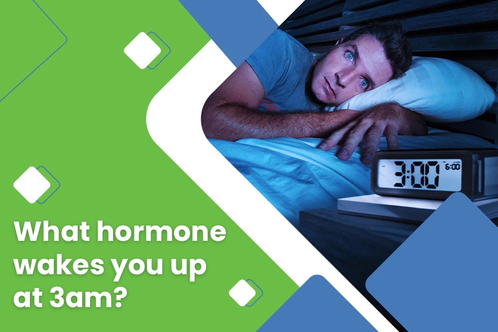 What hormone wakes you up at 3 am?