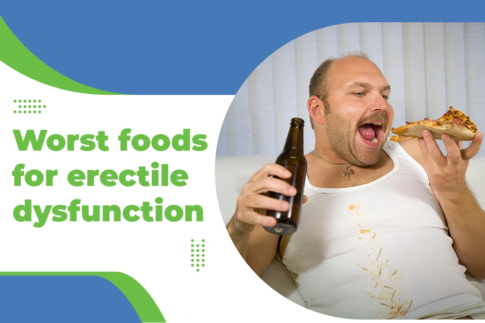Worst foods for erectile dysfunction