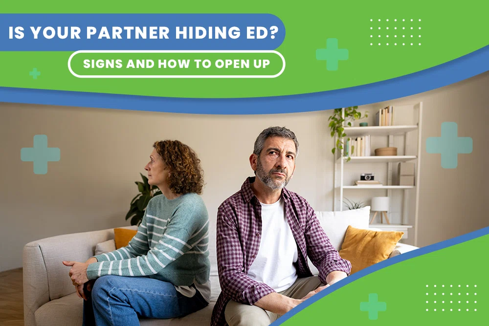 Is Your Partner Hiding ED? Signs and How to Open Up