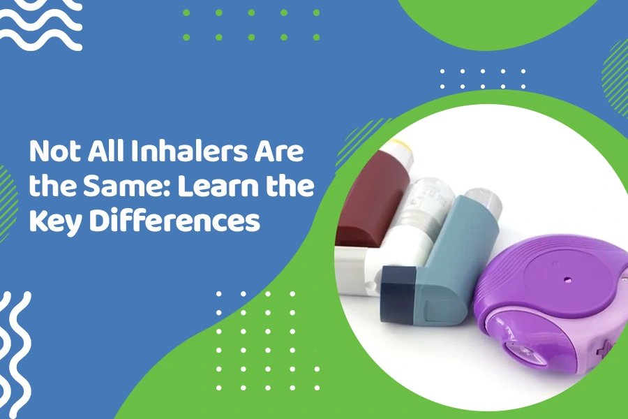 Are All Inhalers the Same : Learn the Differences