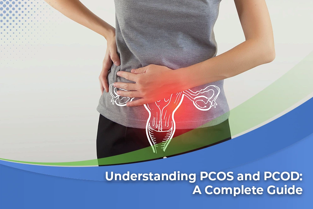 Understanding PCOS and PCOD: A Complete Guide 11 Understanding PCOS and PCOD: A Complete Guide