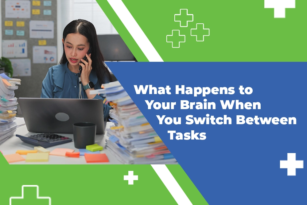 What Happens to Your Brain When You Switch Between Tasks?