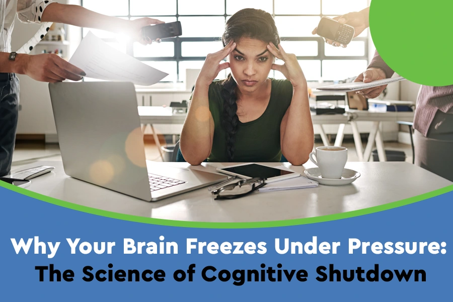 Why Your Brain Freezes Under Pressure: The Science of Cognitive Shutdown